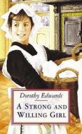 A Strong And Willing Girl di Dorothy Edwards edito da Jane Nissen Books