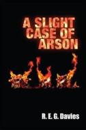 A Slight Case Of Arson di Edward George edito da Melrose Books