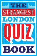 The Strangest Quiz Book: London di Tom Quinn edito da Pavilion Books Group Ltd.