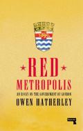 Red Metropolis: An Essay on the Government of London di Owen Hatherley edito da REPEATER