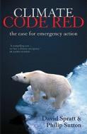 Climate Code Red: The Case for Emergency Action di David Spratt, Philip Sutton edito da SCRIBE PUBN