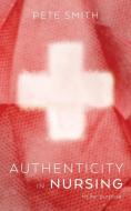 Authenticity in Nursing di Pete Smith edito da MoshPit Publishing