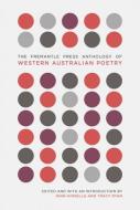 The Fremantle Press Anthology of Western Australian Poetry di John Kinsella, Tracy Ryan edito da FREMANTLE PR