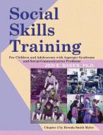 Social Skills Training For Children and Adolescents with Asperger Syndrome and Social-Communication Problems di Ph. D. Jed E. Baker, Brenda Smith Myles edito da AAPC Publishing