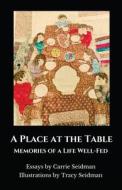 A Place at the Table di Carrie Seidman edito da LIGHTNING SOURCE INC