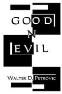 Good 'n' Evil di Walter D. Petrovic edito da Createspace Independent Publishing Platform