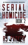 Serial Homicide (Book 2) di Rj Parker edito da LIGHTNING SOURCE INC