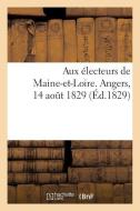 Aux ï¿½lecteurs de Maine-Et-Loire. Angers, 14 Aoï¿½t 1829 di Sans Auteur edito da Hachette Livre - Bnf