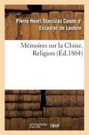 Mémoires Sur La Chine, Religion di D. Escayrac de Lauture-P edito da HACHETTE LIVRE