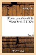 Oeuvres Complï¿½tes de Sir Walter Scott. Tome 10 di Scott-W edito da Hachette Livre - Bnf