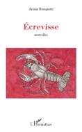 ECREVISSE   NOUVELLES di Ariane Rouquette edito da Editions L'Harmattan
