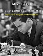 Vie et parties de Mikhaïl Tal di Mikhaïl Tal edito da Books on Demand