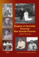 Eugène et Henriette Tavernier nos Grands-Parents di Daniel Tavernier edito da Books on Demand