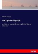 The Light of Language di William Jackson edito da hansebooks