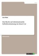 Das Recht auf informationelle Selbstbestimmung im Smart Car di Lisa Finke edito da GRIN Verlag