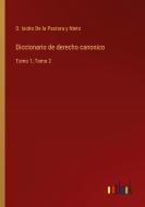 Diccionario de derecho canonico di D. Isidro de la Pastora y Nieto edito da Outlook Verlag