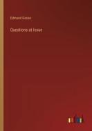 Questions at Issue di Edmund Gosse edito da Outlook Verlag