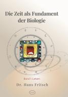 Die Zeit als Fundament der Biologie di Hans Fritsch edito da Care Verlag