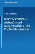 Bessere Geschäftsbriefe mit WordStar und MailMerge di Ulrich Schoenwald edito da Gabler Verlag