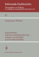 Systematische Software-Qualitätssicherung anhand von Qualitäts- und Produktmodellen di Heidemarie Willmer edito da Springer Berlin Heidelberg