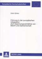 Führung in der europäischen Integration: Zum Spannungsverhältnis von Macht und Gemeinschaft di Katrin Winter edito da Lang, Peter GmbH