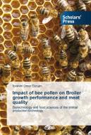 Impact of bee pollen on Broiler growth performance and meat quality di Ibrahim Omer Elimam edito da SPS