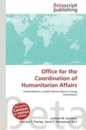 Office for the Coordination of Humanitarian Affairs edito da Betascript Publishing