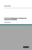 Die Reformp Dagogik Am Beispiel Der Laborschule Bielefeld di Susanne Zocher edito da Grin Publishing