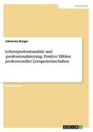 Lehrerprofessionalit T Und -professionalisierung. Positive Effekte Professioneller Lerngemeinschaften di Johannes Burger edito da Grin Verlag Gmbh
