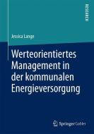 Werteorientiertes Management in der kommunalen Energieversorgung di Jessica Lange edito da Gabler, Betriebswirt.-Vlg