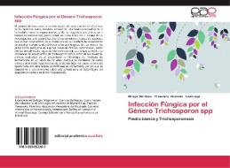 Infección Fúngica por el Género Trichosporon spp di Mireya Mendoza, Primavera Alvarado, Liset Lage edito da EAE