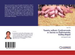 Taenia solium Cysticercosis in Swine in Kathmandu Valley,Nepal di Anita Ale edito da LAP Lambert Academic Publishing