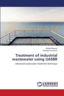 Treatment of industrial wastewater using UASBR di Shikha Sharma, shivangi somvanshi edito da LAP Lambert Academic Publishing