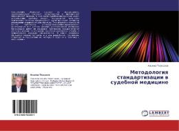 Metodologiya standartizatsii v sudebnoy meditsine di Al'mir Tkhakakhov edito da LAP Lambert Academic Publishing
