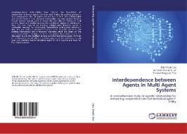 Interdependence between Agents in Multi Agent Systems di Billy Pik Lik Lau, Ashutosh Kumar Singh, Terence Peng Lian Tan edito da LAP Lambert Academic Publishing