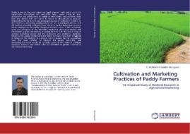 Cultivation and Marketing Practices of Paddy Farmers di D. Muthamizh Vendan Murugavel edito da LAP Lambert Academic Publishing