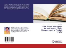 Role of Silo Storage in Wheat Supply Chain Management in Punjab State di Veena Goel edito da LAP Lambert Academic Publishing