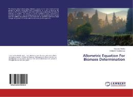 Allometric Equation For Biomass Determination di Eyosias Worku, Teshome Soromessa edito da LAP Lambert Academic Publishing