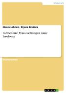 Formen und Voraussetzungen einer Insolvenz di Dijana Bradara, Nicole Lehnen edito da GRIN Publishing