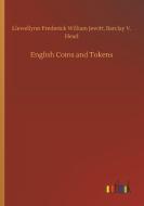 English Coins and Tokens di Llewellynn Frederick William Head Jewitt edito da Outlook Verlag