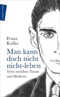 Man kann doch nicht nicht-leben di Franz Kafka edito da Marix Verlag