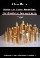 Neues vom Neuen Jerusalem: Kunstwerke ab dem Jahr 2000 (Teil 4) di Claus Bernet edito da Books on Demand