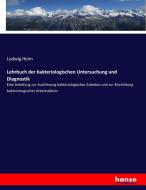 Lehrbuch der bakteriologischen Untersuchung und Diagnostik di Ludwig Heim edito da hansebooks
