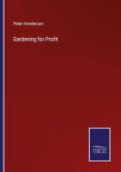 Gardening for Profit di Peter Henderson edito da Salzwasser-Verlag