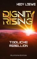 Dignity Rising 4 di Hedy Loewe edito da Books on Demand