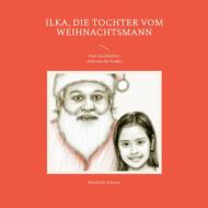 Ilka, die Tochter vom Weihnachtsmann di Brunhilde Schwarz edito da Books on Demand
