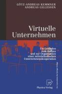Virtuelle Unternehmen di Andreas Gillessen, Götz-Andreas Kemmner edito da Physica-Verlag HD