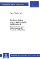 Groteske Satire und simplicianische Leidenschaft di Hans Peter Erlhoff edito da Lang, Peter GmbH