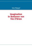 Imagination in Romanen von Tim O'Brien di Falco Pfalzgraf edito da Books on Demand