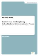 Karriere- und Familienplanung tschechischer und österreichischer Frauen di Pia Sophia Schober edito da Diplom.de